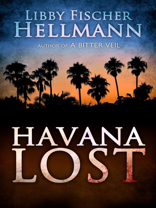 Title details for Havana Lost by Libby Fischer Hellmann - Available